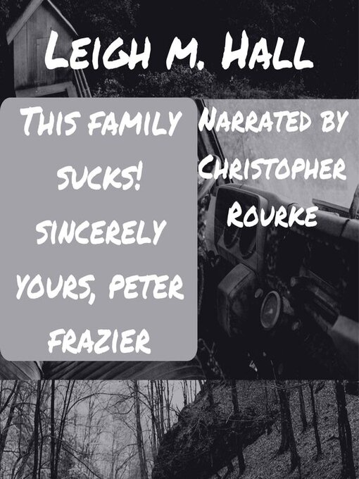 Title details for This Family Sucks! Sincerely Yours, Peter Frazier by Leigh M. Hall - Wait list
